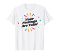 Your Feelings Are Valid Depression T-Shirt - Aesthetic Graphic for Adults - T-Shirt, Sweatshirt, Hoodie