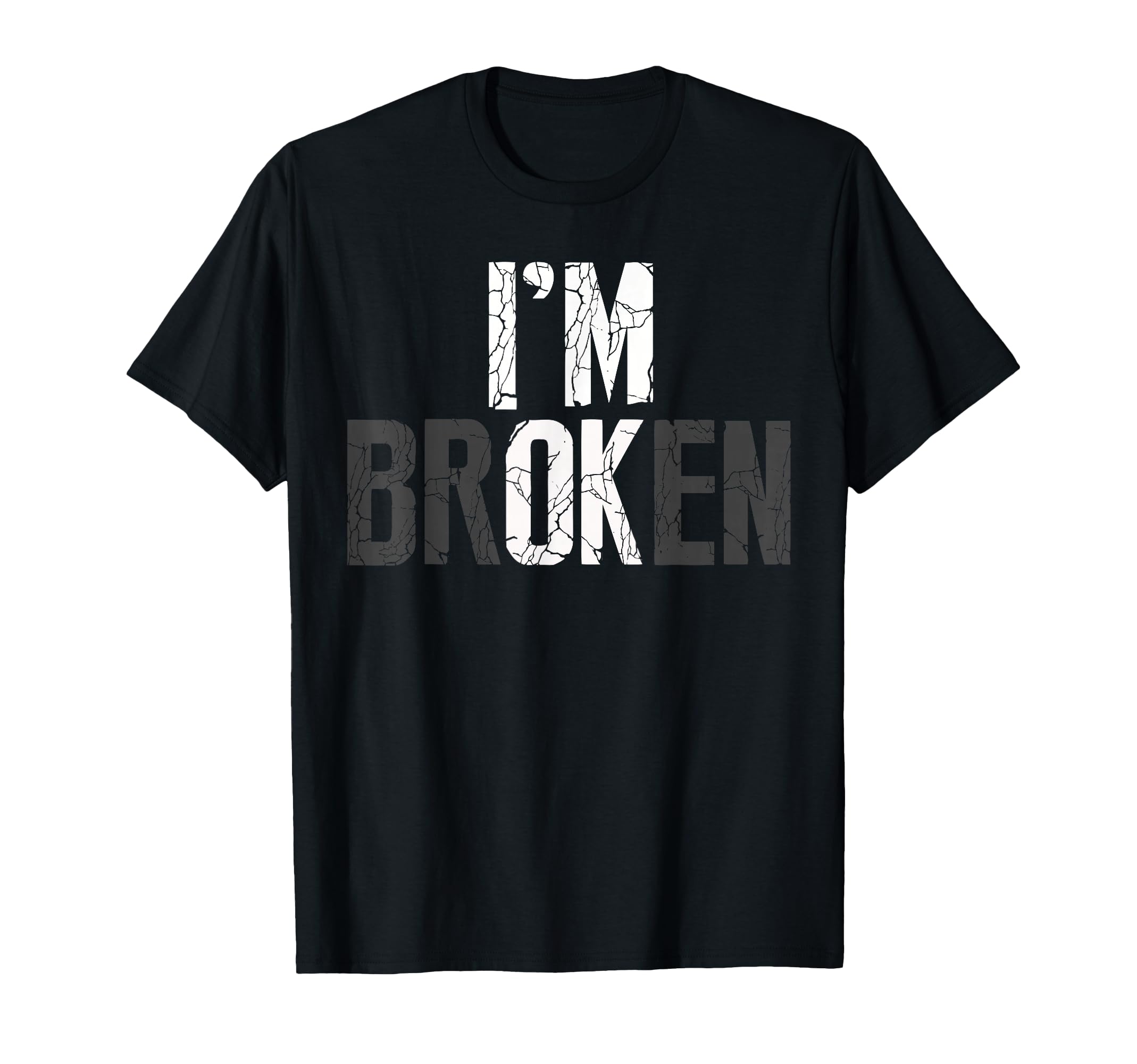 Mental Health Im Broken Invisible T-Shirt - Casual Everyday Wear Men Women - T-Shirt, Sweatshirt, Hoodie