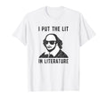 I Put Lit Literature Actor T-Shirt - Streetwear Style Unisex - T-Shirt, Sweatshirt, Hoodie