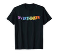 Colorful Overthinker T-Shirt - Custom Art Print Men Women - T-Shirt, Sweatshirt, Hoodie