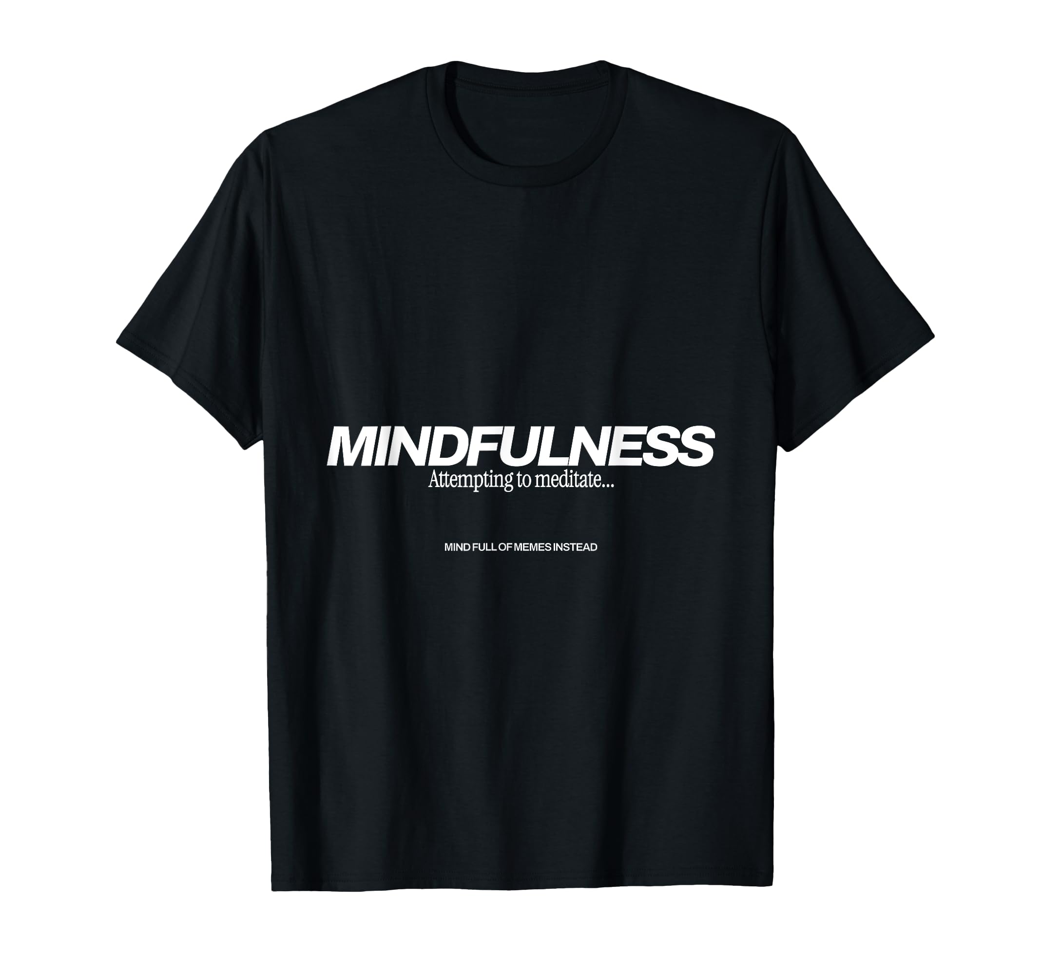 Mindfulness Attempting Meditation T-Shirt - Fun Novelty Design for Adults - T-Shirt, Sweatshirt, Hoodie