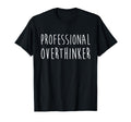 Professional Overthinker Funny T-Shirt - Streetwear Style Unisex - T-Shirt, Sweatshirt, Hoodie