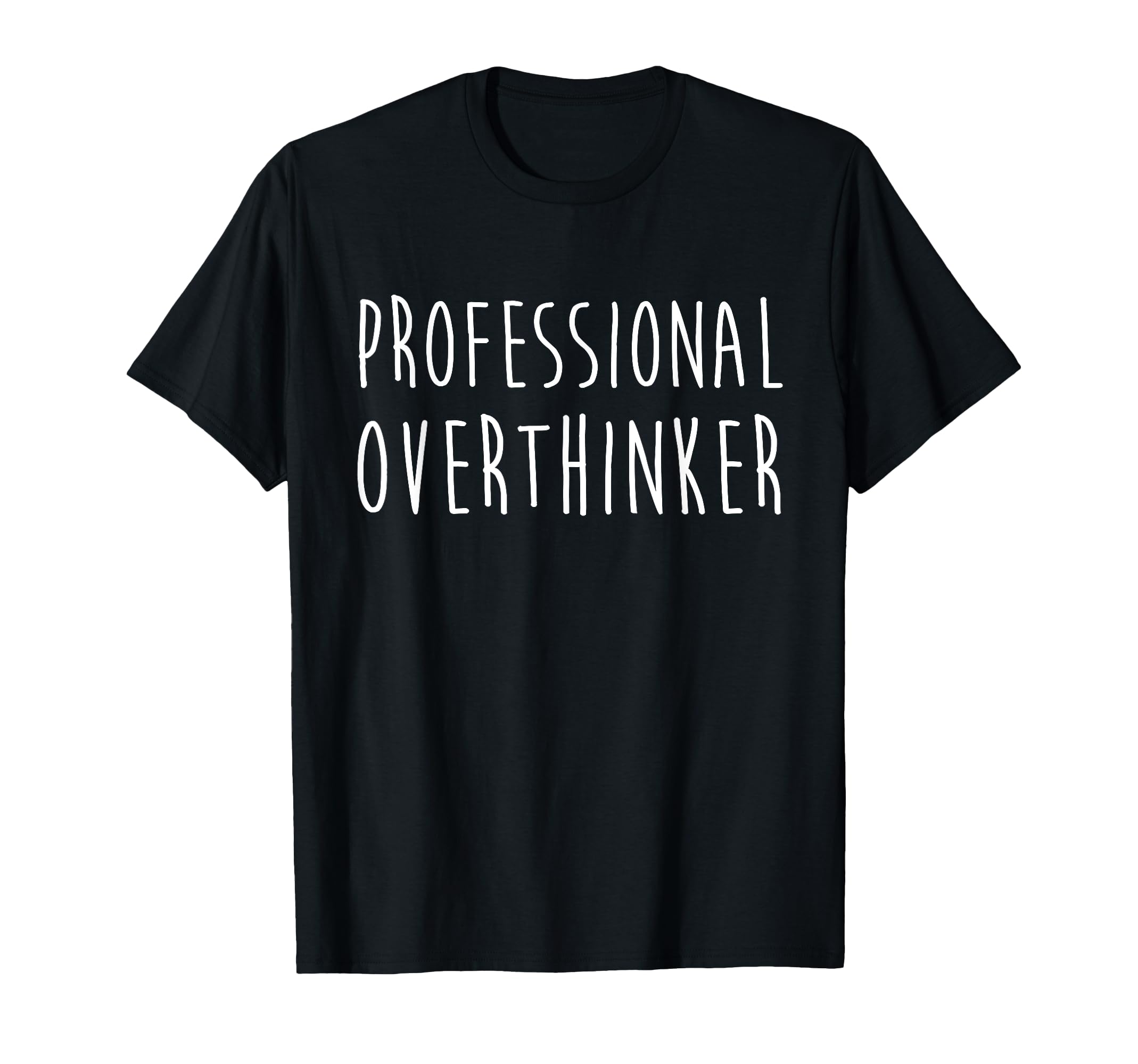 Professional Overthinker Funny T-Shirt - Streetwear Style Unisex - T-Shirt, Sweatshirt, Hoodie