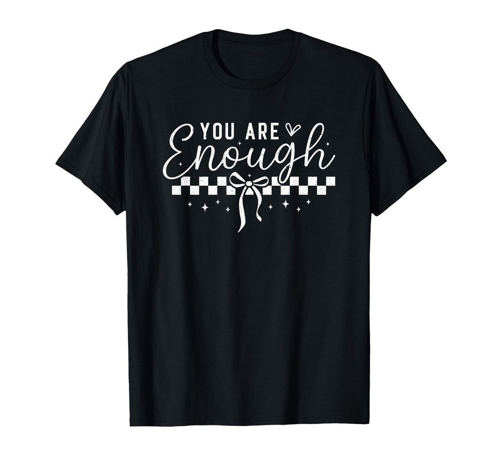 You Are Enough Checkerboard Bow T-Shirt - Trendy Graphic for Adults - T-Shirt, Sweatshirt, Hoodie