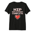 Hip Replacement Surgery Recovery T-Shirt - Casual Everyday Wear Unisex - T-Shirt, Sweatshirt, Hoodie