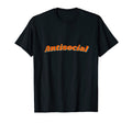 Anti Social Introvert Funny T-Shirt - Streetwear Style Men Women - T-Shirt, Sweatshirt, Hoodie