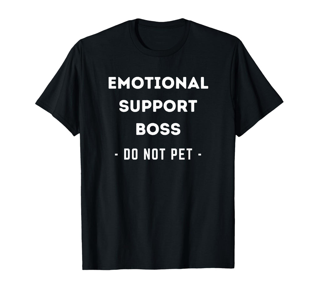Funny Emotional Support Boss Dog Owner T-Shirt - Trendy Graphic for Adults - T-Shirt, Sweatshirt, Hoodie