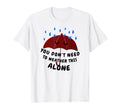 You Dont Need To Weather This Alone Mental T-Shirt - Trendy Graphic Unisex - T-Shirt, Sweatshirt, Hoodie