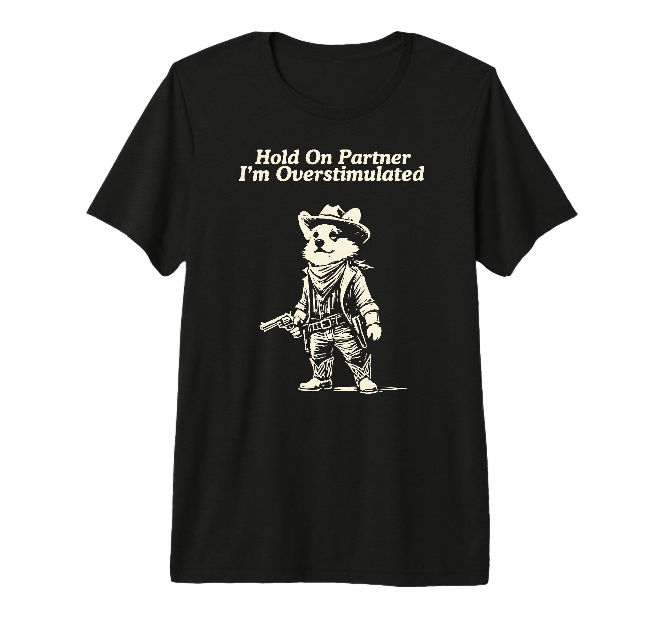 Western Corgi Hold Partner Im T-Shirt - Novelty Apparel for Adults - T-Shirt, Sweatshirt, Hoodie