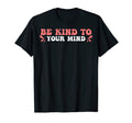Funny Mental Awareness Be Kind To Your T-Shirt - Graphic Print Men Women - T-Shirt, Sweatshirt, Hoodie