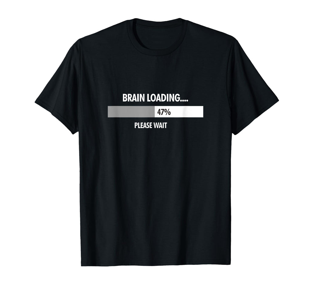 Science Brain Loading Please Wait T-Shirt - Graphic Print Unisex - T-Shirt, Sweatshirt, Hoodie