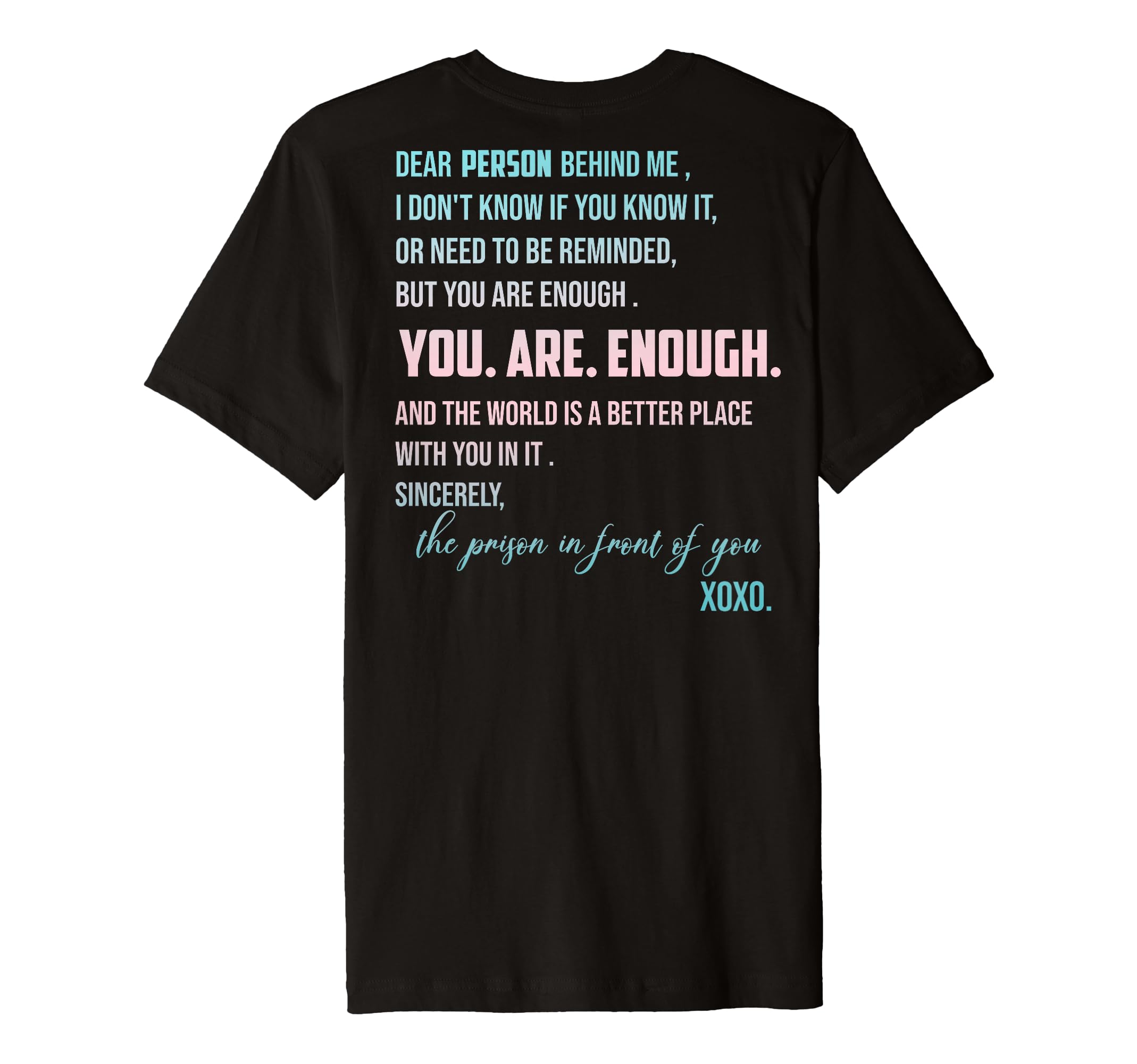 Dear Person Behind Me You Are Enough T-Shirt - Minimalist Print Unisex - T-Shirt, Sweatshirt, Hoodie