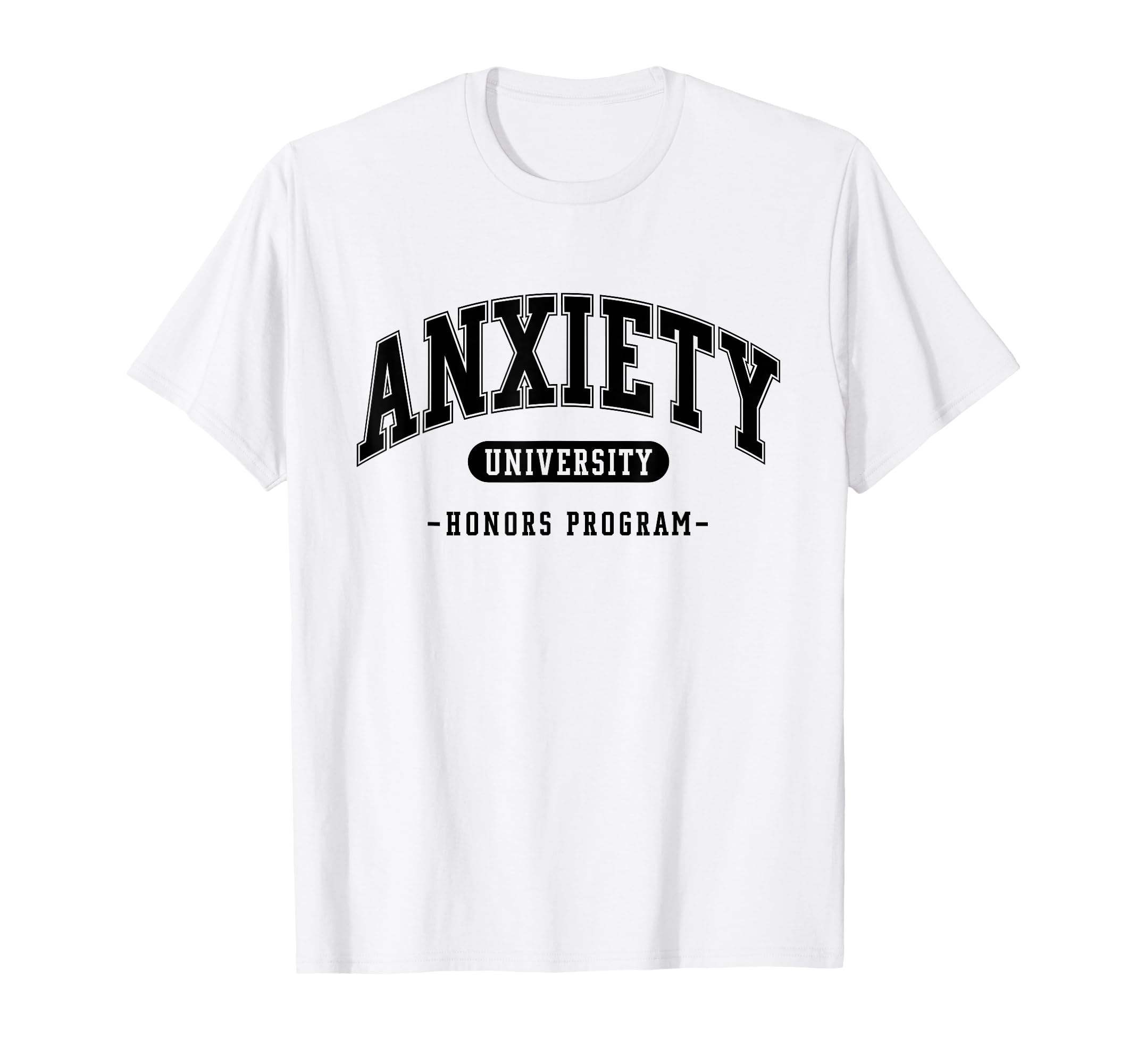 Anxiety University Honors Program T-Shirt - Aesthetic Graphic for Adults - T-Shirt, Sweatshirt, Hoodie