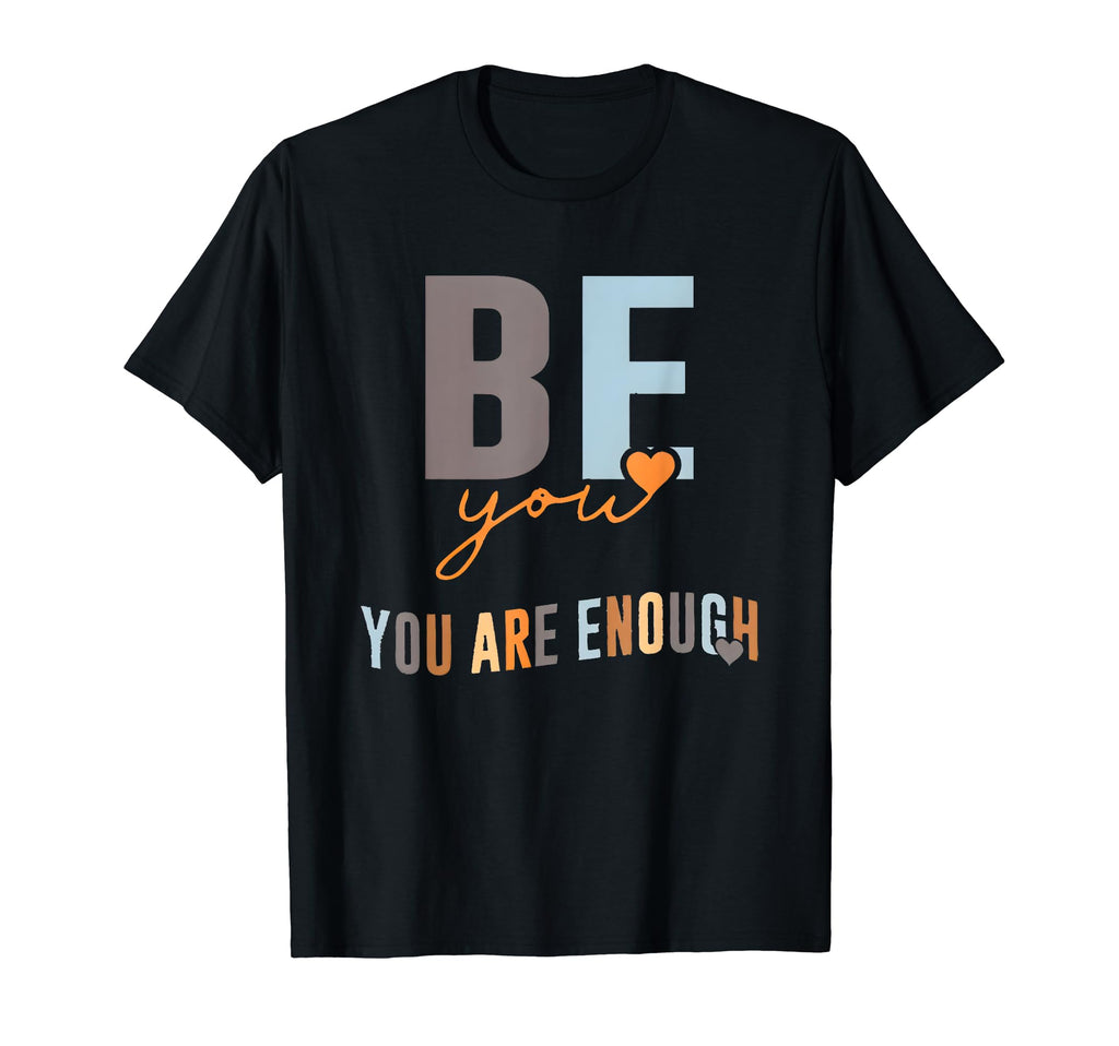 Be You You Are Enough Sweatshirt - Streetwear Style Unisex - T-Shirt, Sweatshirt, Hoodie