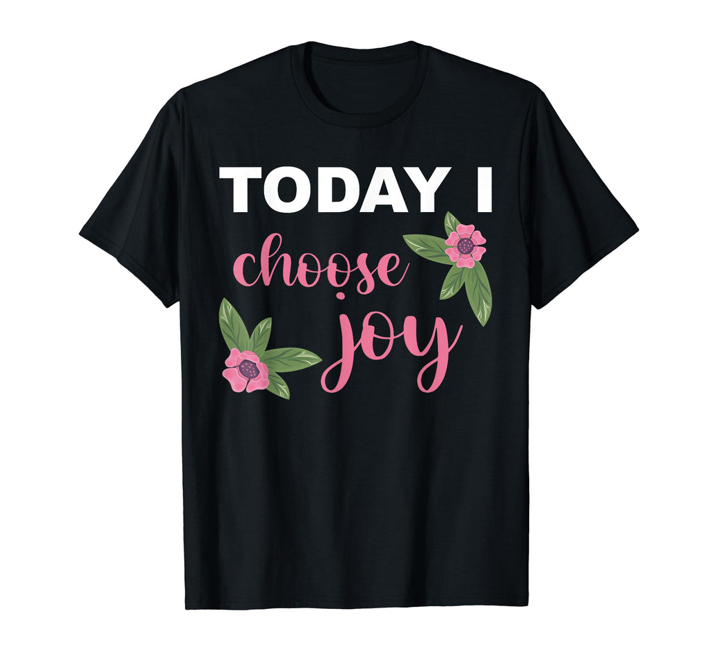 Today I Choose Joy Happiness T-Shirt - Minimalist Print for Adults - T-Shirt, Sweatshirt, Hoodie