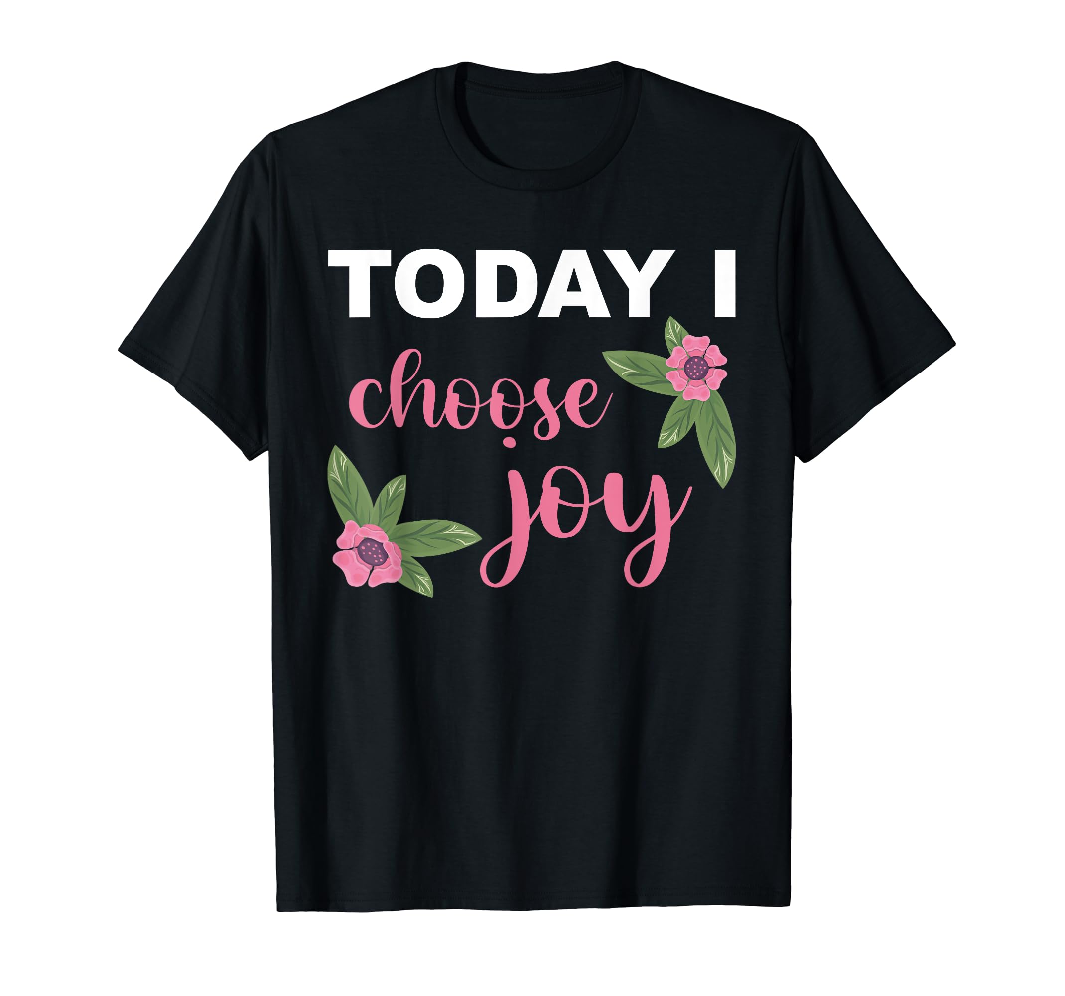 Today I Choose Joy Happiness T-Shirt - Minimalist Print for Adults - T-Shirt, Sweatshirt, Hoodie