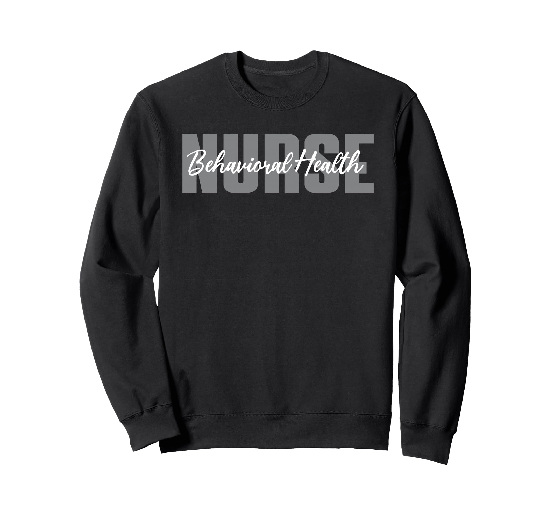 Behavioral Health Nurse Typeset Mental Sweatshirt - Graphic Print Unisex - T-Shirt, Sweatshirt, Hoodie