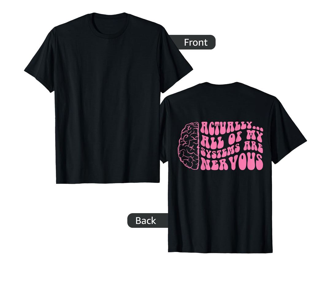 Actually All My System Are Nervous T-Shirt - Streetwear Style Men Women - T-Shirt, Sweatshirt, Hoodie