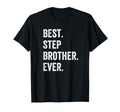 Best Step Brother Ever T-Shirt - Unique Graphic Men Women - T-Shirt, Sweatshirt, Hoodie