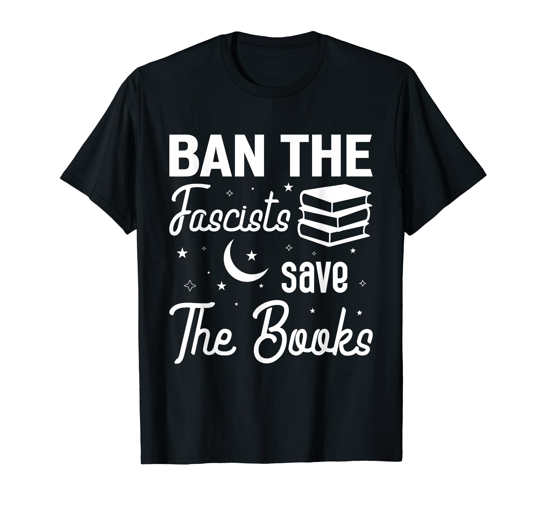 Ban Fascists Save Books Funny Book Lover T-Shirt - Minimalist Print Unisex - T-Shirt, Sweatshirt, Hoodie
