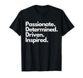 Driven Passion Passionate Determined T-Shirt - Custom Art Print Unisex - T-Shirt, Sweatshirt, Hoodie