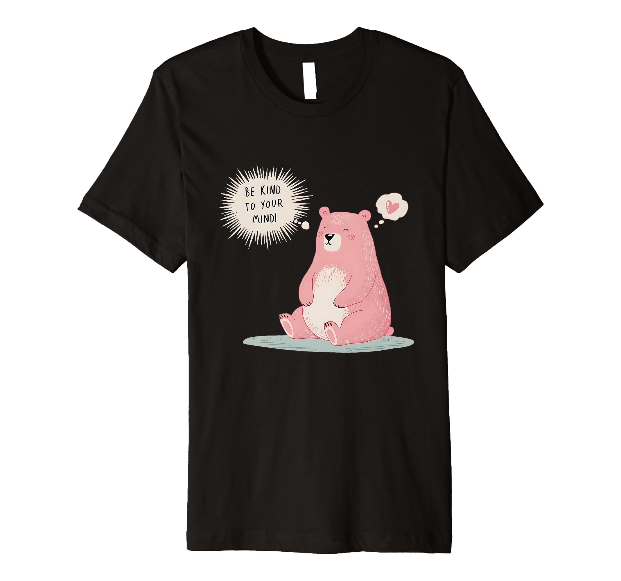 Be Kind To Your Mind Bear Mental T-Shirt - Aesthetic Graphic Men Women - T-Shirt, Sweatshirt, Hoodie