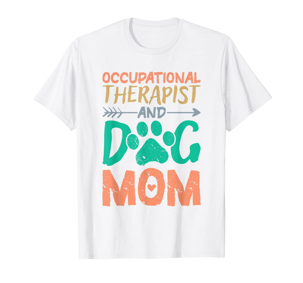 Occupational Therapist And Dog Mom T-Shirt - Fun Novelty Design Unisex - T-Shirt, Sweatshirt, Hoodie