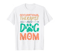Occupational Therapist And Dog Mom T-Shirt - Fun Novelty Design Unisex - T-Shirt, Sweatshirt, Hoodie