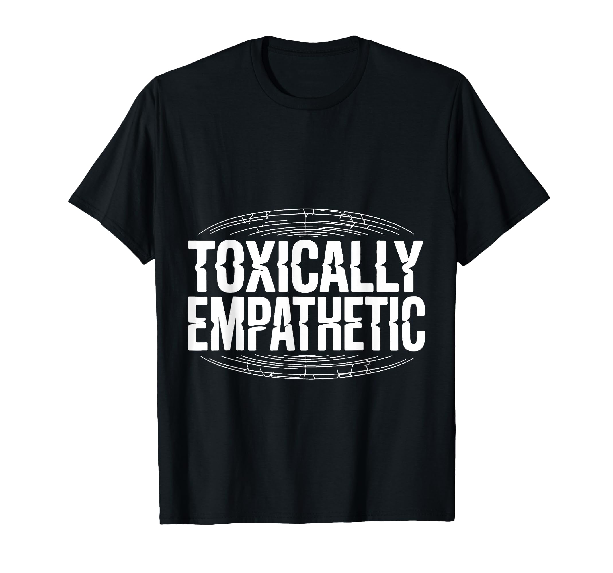 Toxically Empathetic Burnout Awareness T-Shirt - Unique Graphic for Adults - T-Shirt, Sweatshirt, Hoodie