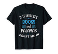 If It Involves Books And Pajamas Count T-Shirt - Trendy Graphic Men Women - T-Shirt, Sweatshirt, Hoodie