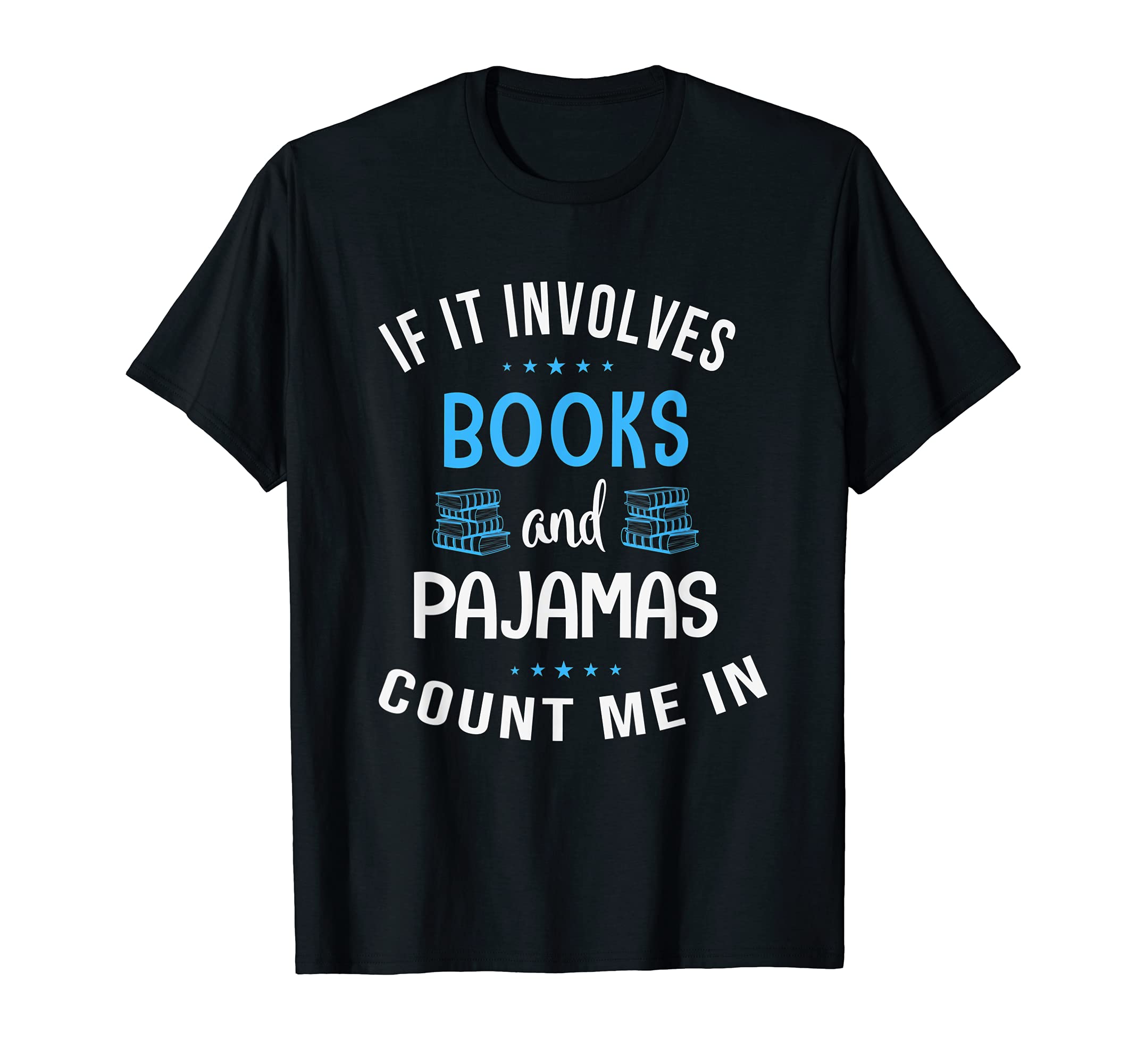 If It Involves Books And Pajamas Count T-Shirt - Trendy Graphic Men Women - T-Shirt, Sweatshirt, Hoodie