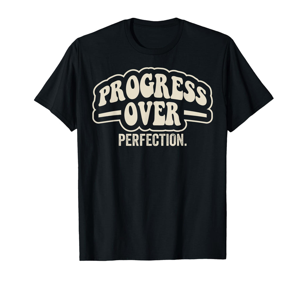 Progress Over Perfection 70S T-Shirt - Minimalist Print for Adults - T-Shirt, Sweatshirt, Hoodie