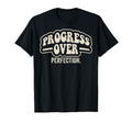 Progress Over Perfection 70S T-Shirt - Minimalist Print for Adults - T-Shirt, Sweatshirt, Hoodie