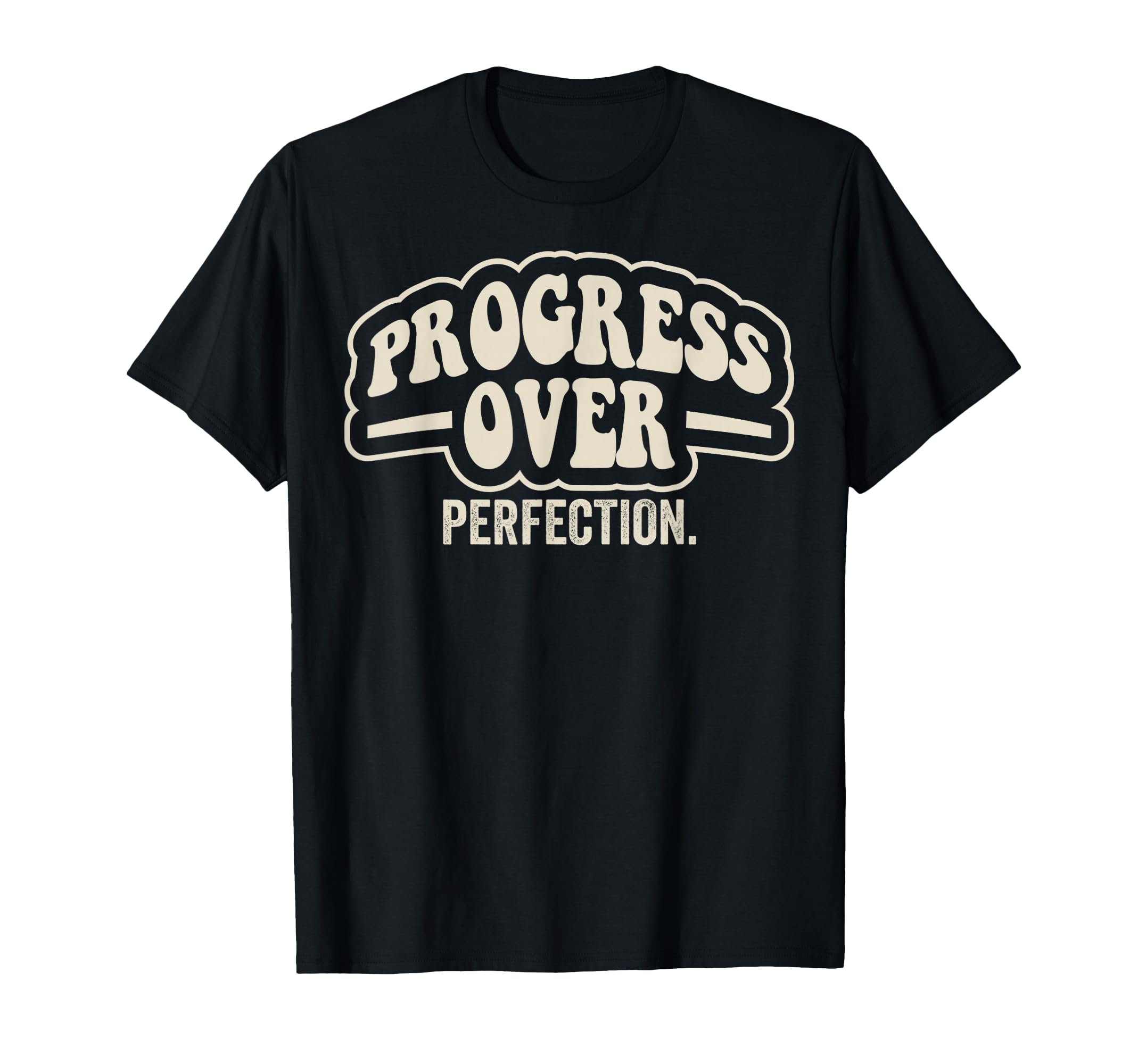 Progress Over Perfection 70S T-Shirt - Minimalist Print for Adults - T-Shirt, Sweatshirt, Hoodie