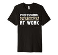 Professional Overthinker Work Funny T-Shirt - Graphic Print Men Women - T-Shirt, Sweatshirt, Hoodie