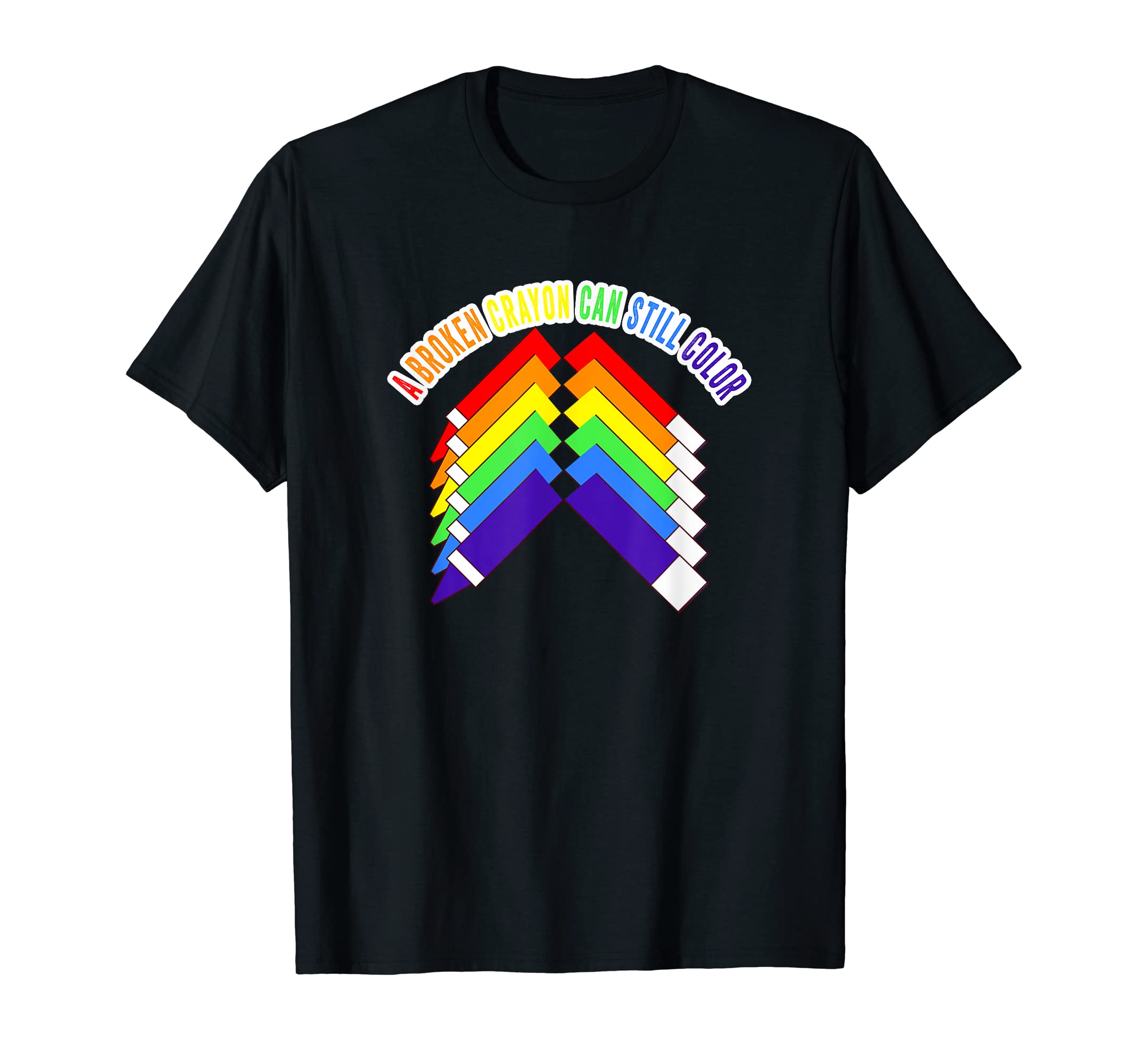 Broken Crayon Can Still Color Mental T-Shirt - Novelty Apparel Unisex - T-Shirt, Sweatshirt, Hoodie