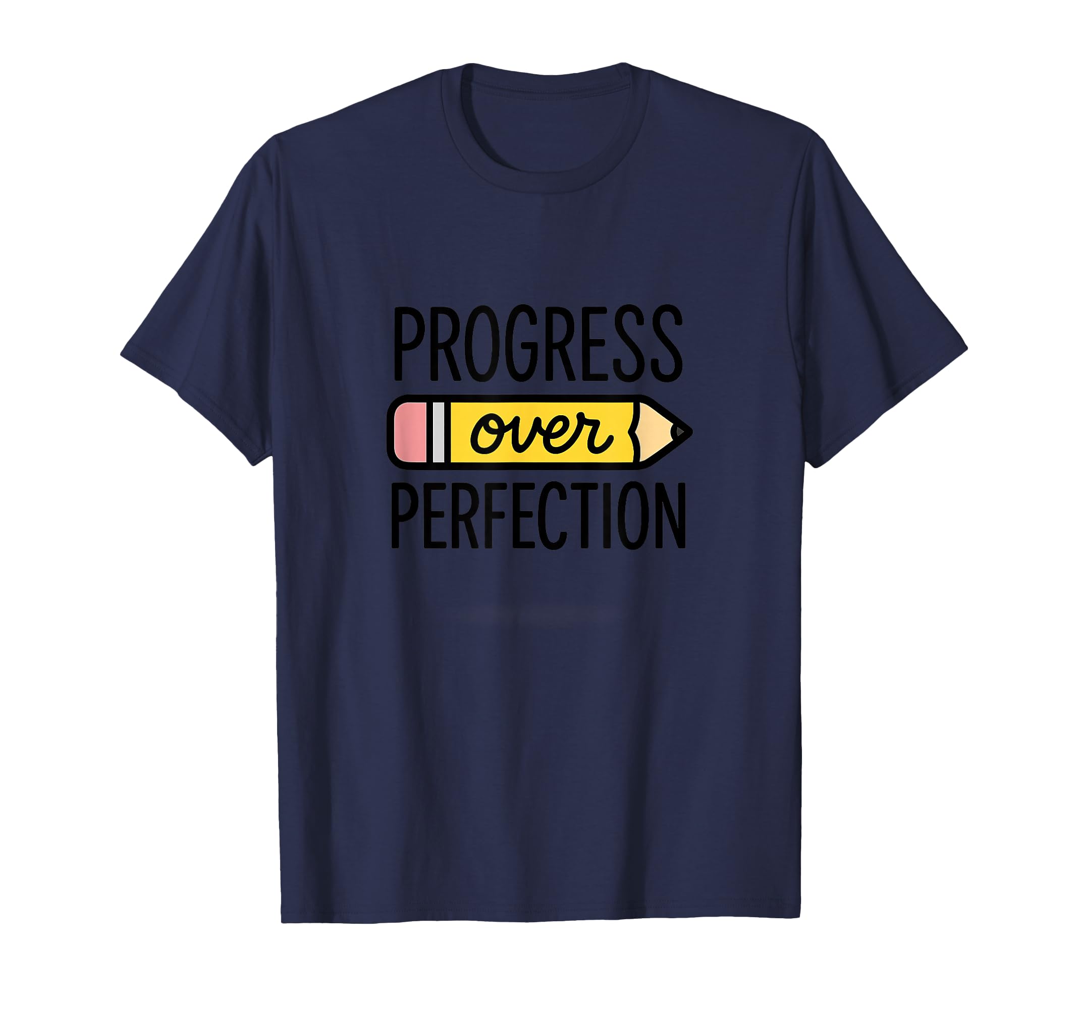 Progress Over Perfection Teacher T-Shirt - Fun Novelty Design Men Women - T-Shirt, Sweatshirt, Hoodie
