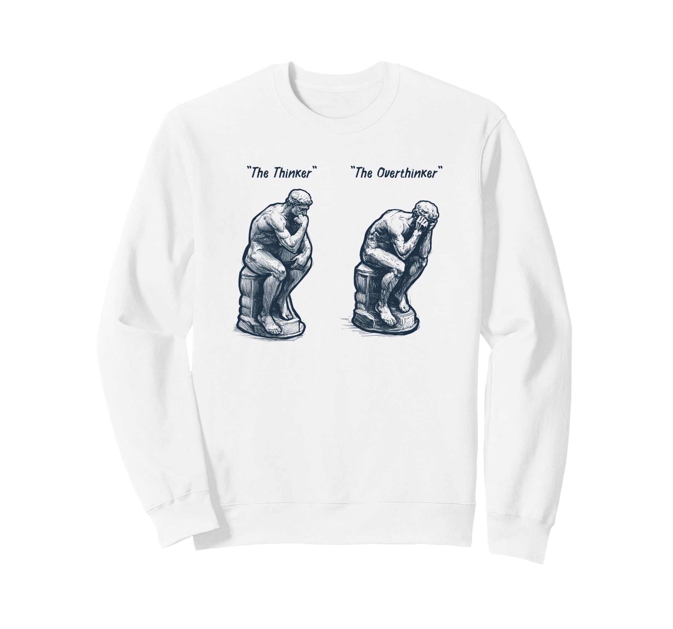 Thinker Statue Overthinker Rodin Sweatshirt - Fun Novelty Design Unisex - T-Shirt, Sweatshirt, Hoodie
