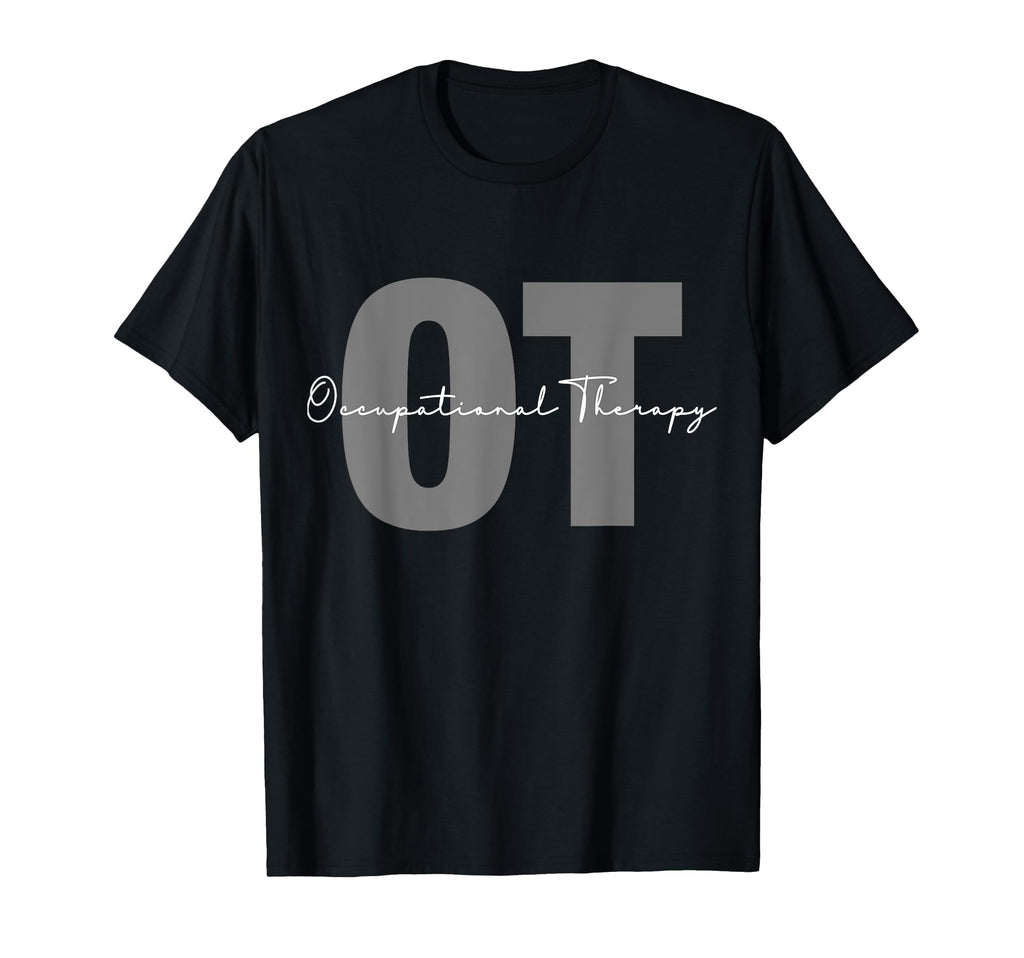 Occupational Therapy Student Ot T-Shirt - Unique Graphic Men Women - T-Shirt, Sweatshirt, Hoodie