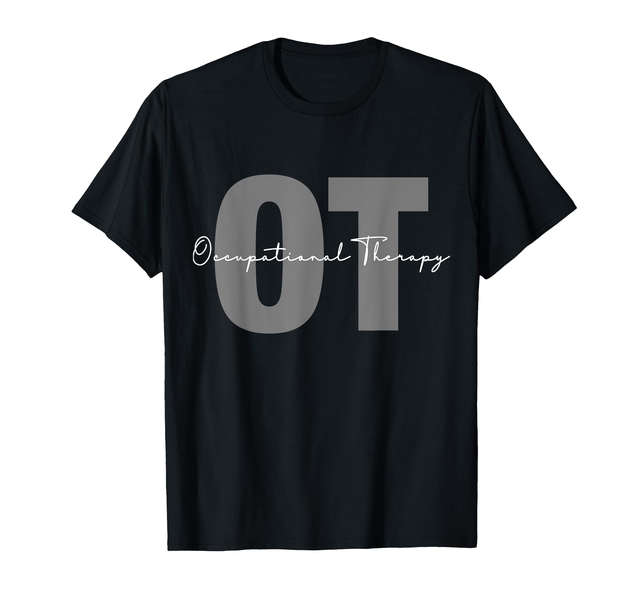 Occupational Therapy Student Ot T-Shirt - Unique Graphic Men Women - T-Shirt, Sweatshirt, Hoodie