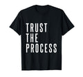 Trust Process Trust Your Process T-Shirt - Fun Novelty Design Men Women - T-Shirt, Sweatshirt, Hoodie