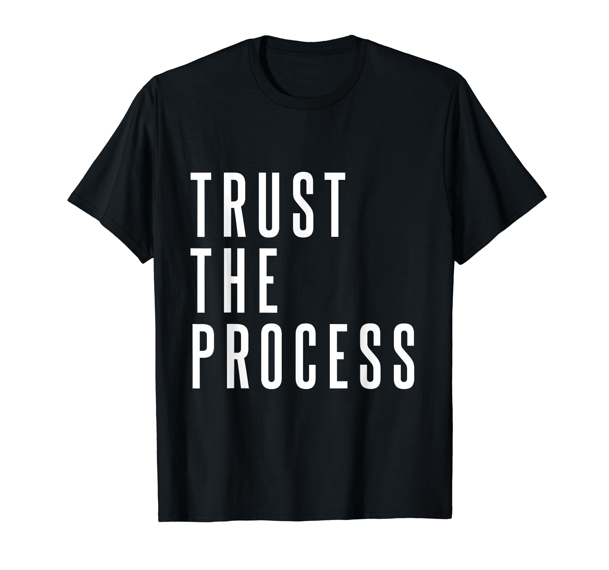 Trust Process Trust Your Process T-Shirt - Fun Novelty Design Men Women - T-Shirt, Sweatshirt, Hoodie