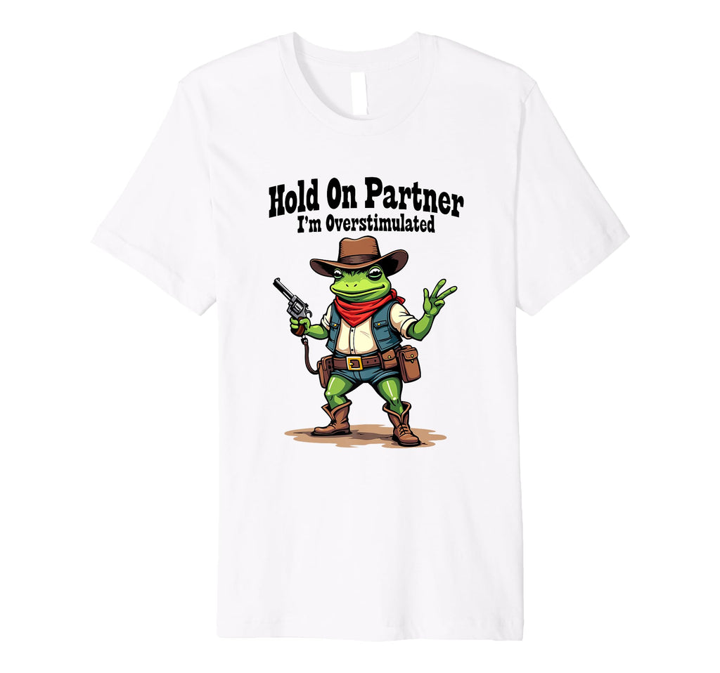 Hold Partner Im Overstimulated Funny T-Shirt - Minimalist Print Men Women - T-Shirt, Sweatshirt, Hoodie