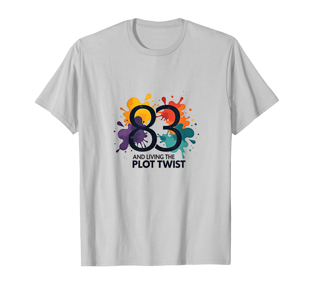 83 And Living Plot Twist Birthday Gift T-Shirt - Trendy Graphic Unisex - T-Shirt, Sweatshirt, Hoodie