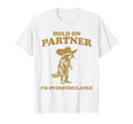 Hold Partner Im Overstimulated Raccoon T-Shirt - Trendy Graphic Unisex - T-Shirt, Sweatshirt, Hoodie