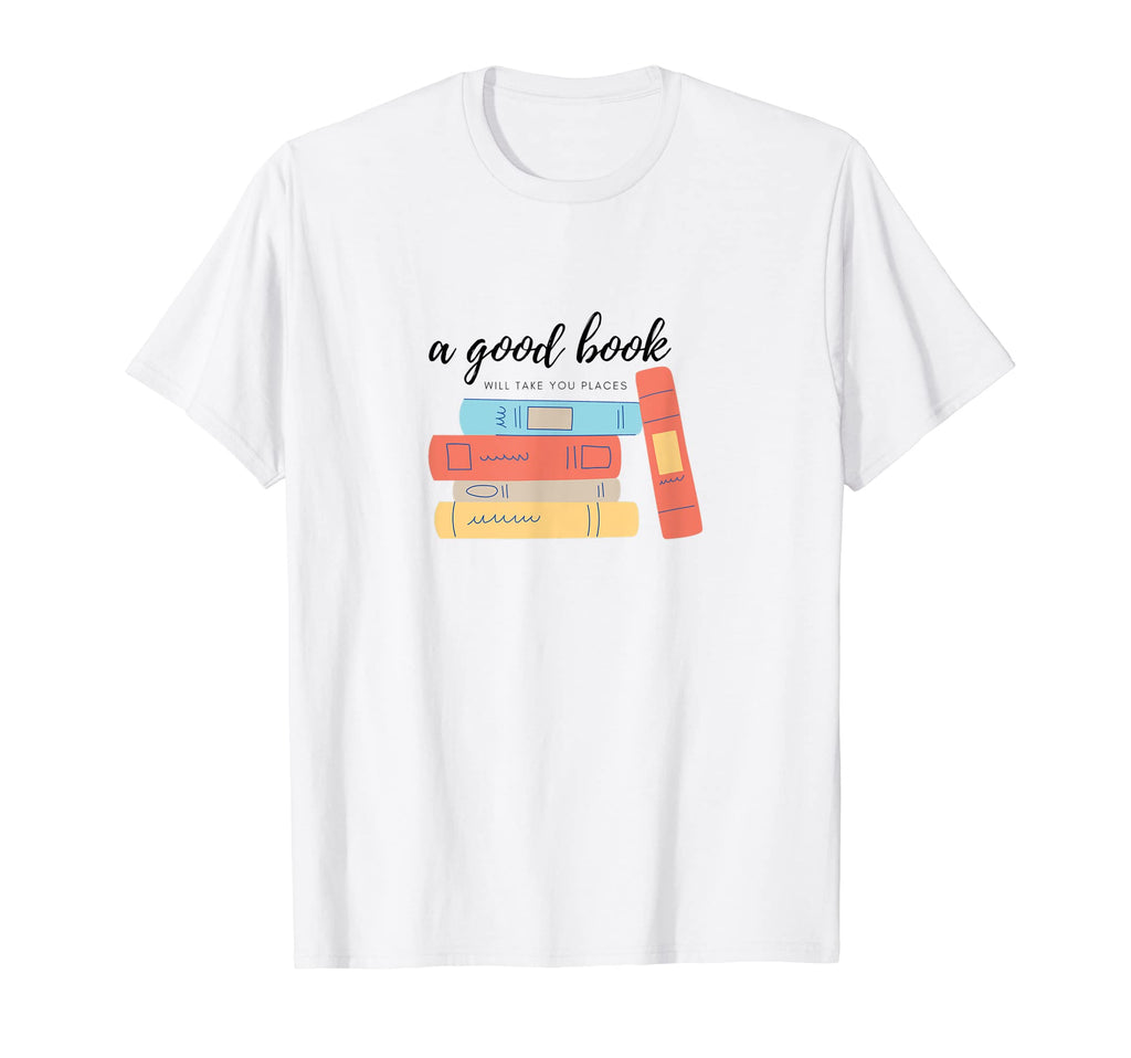 Good Book Will Take You Places T-Shirt - Fun Novelty Design Unisex - T-Shirt, Sweatshirt, Hoodie