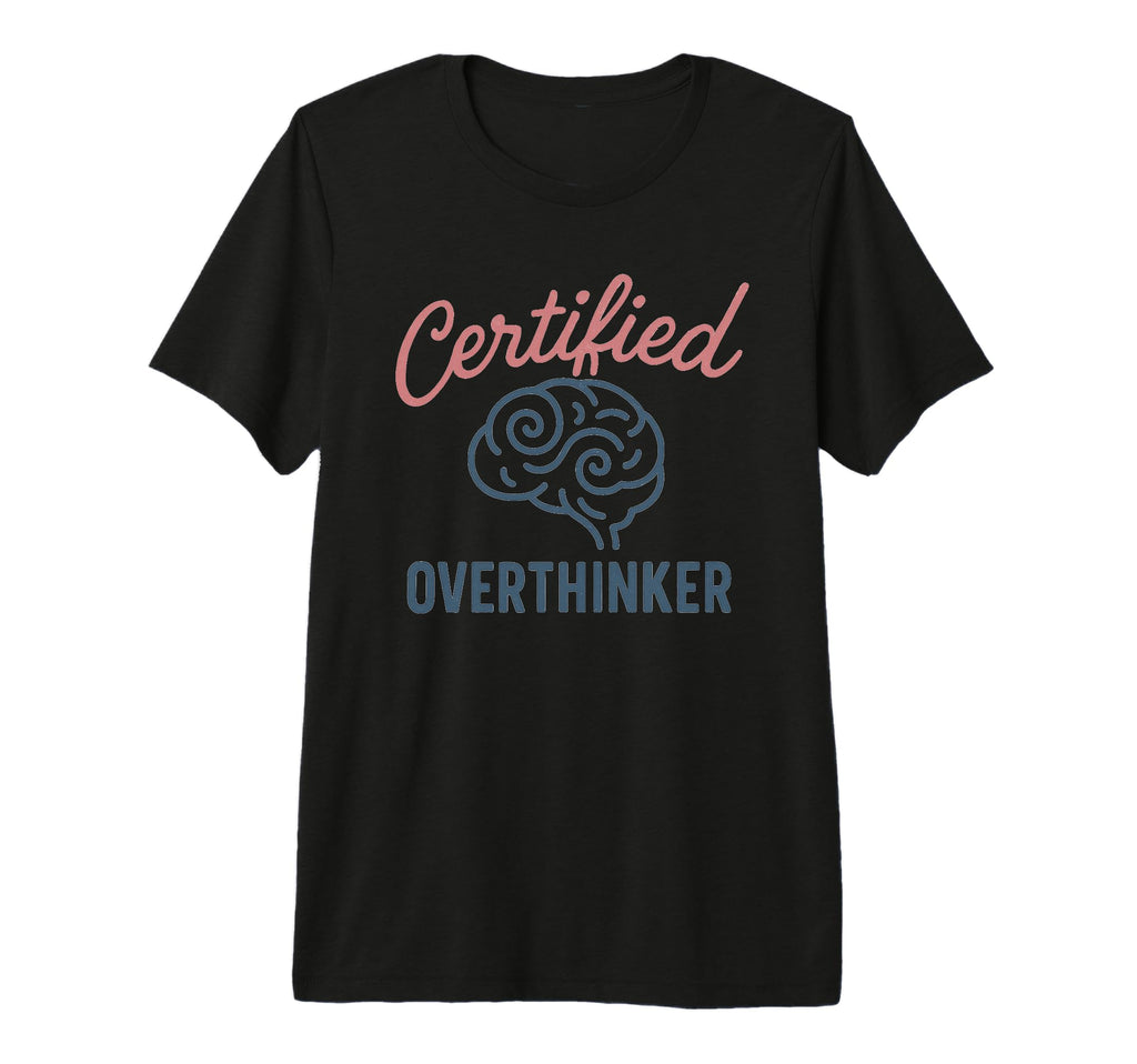 Certified Overthinker Brain Image Tri T-Shirt - Streetwear Style Unisex - T-Shirt, Sweatshirt, Hoodie