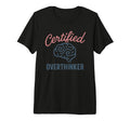 Certified Overthinker Brain Image Tri T-Shirt - Streetwear Style Unisex - T-Shirt, Sweatshirt, Hoodie