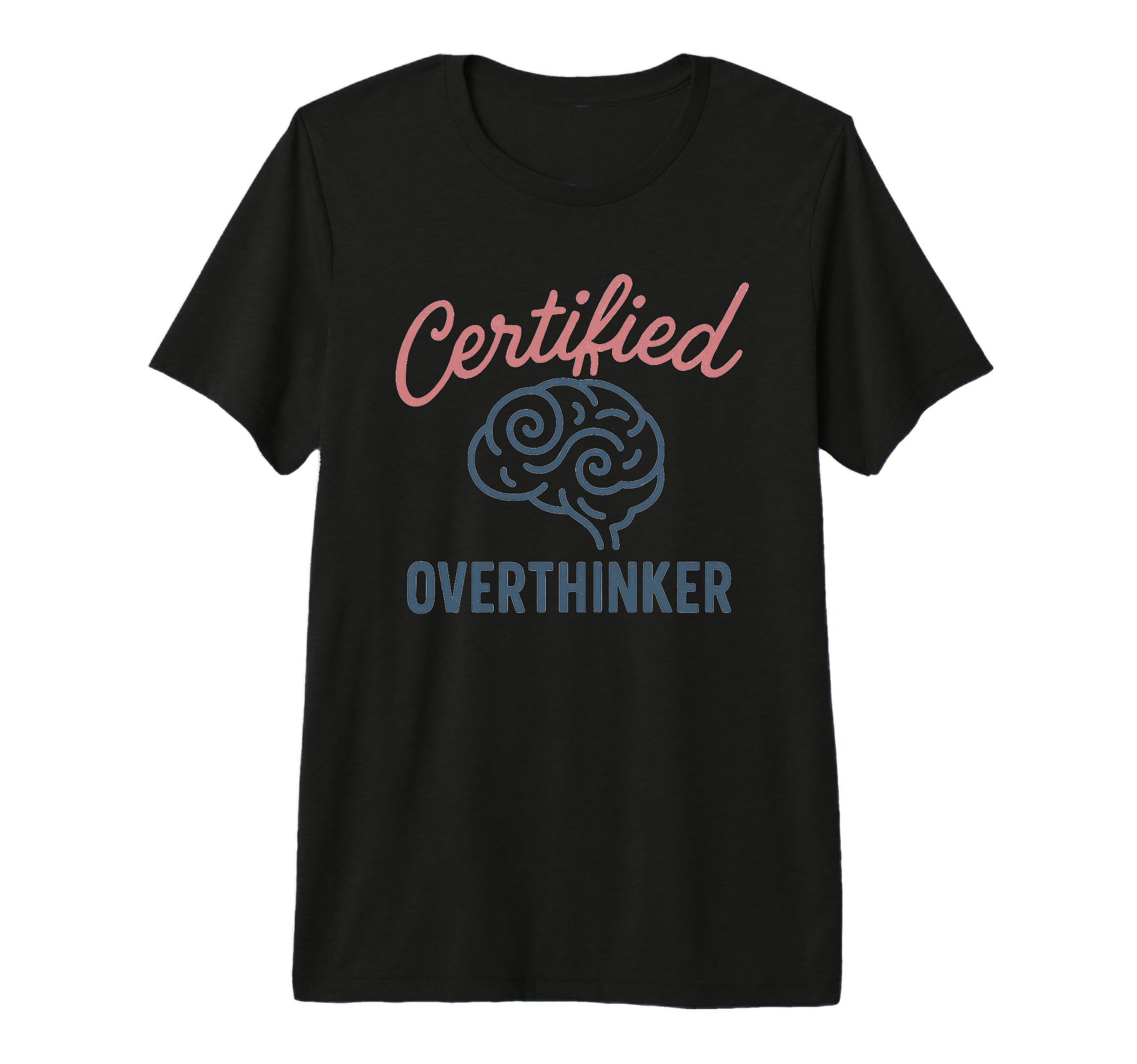 Certified Overthinker Brain Image Tri T-Shirt - Streetwear Style Unisex - T-Shirt, Sweatshirt, Hoodie