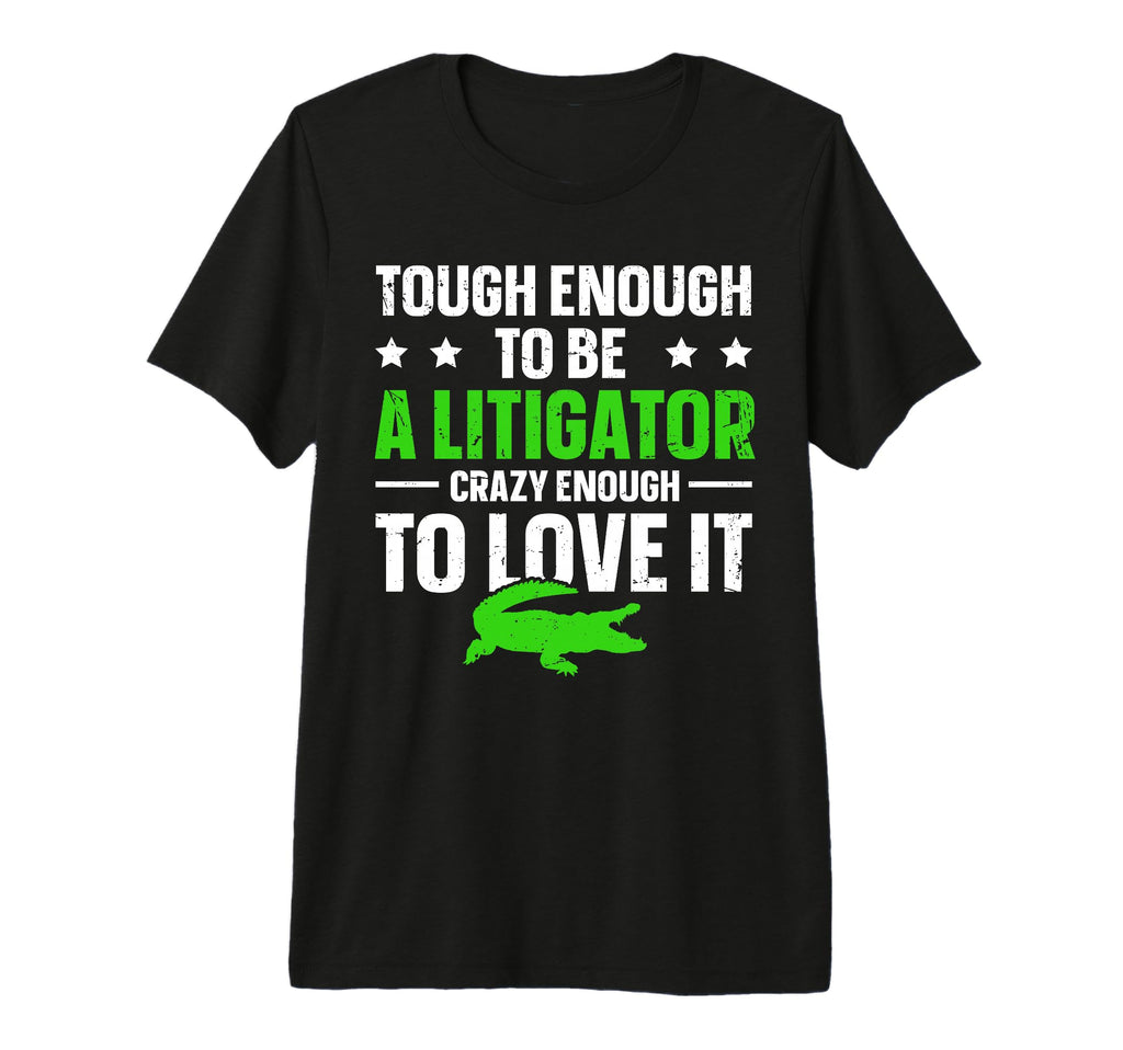 Tough Enough Litigator Tri Blend T-Shirt - Fun Novelty Design Unisex - T-Shirt, Sweatshirt, Hoodie